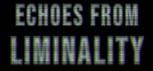 Echoes from Liminality