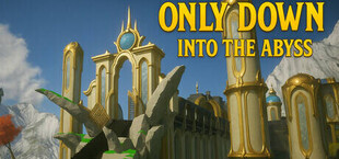 Only Down: Into the Abyss