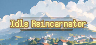 Idle Reincarnator
