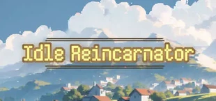 Idle Reincarnator