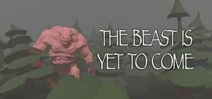 The Beast Is Yet To Come