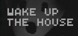 Wake Up The House