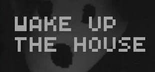 Wake Up The House