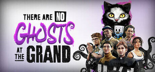 Игра There Are No Ghosts at the Grand There Are No Ghosts at the Grand