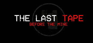 Игра The Last Tape: Before The Mine The Last Tape: Before The Mine