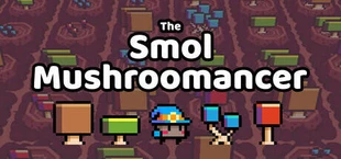 The Smol Mushroomancer