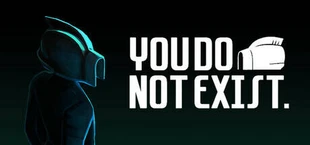 YOU DO NOT EXIST