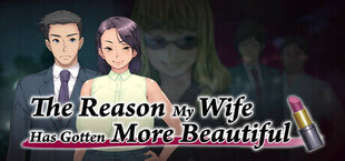 Игра The Reason My Wife Has Gotten More Beautiful The Reason My Wife Has Gotten More Beautiful