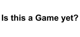 Игра Is this a Game yet? Is this a Game yet?