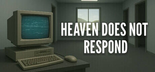 Heaven Does Not Respond