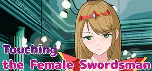 Игра Touching the Female Swordsman Touching the Female Swordsman