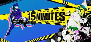 15 Minutes to the End of the World