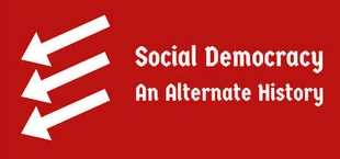 Social Democracy: An Alternate History