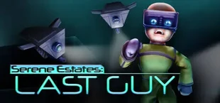 Serene Estates: Last Guy