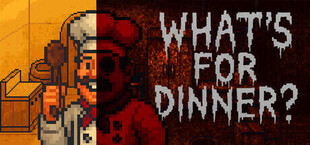 What’s for Dinner?