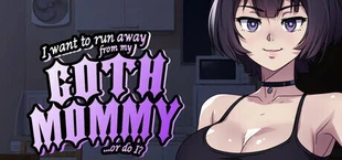 I want to run away from my goth mommy... or do I?