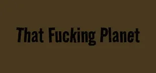 That Fucking Planet