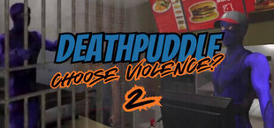 Deathpuddle: Choose Violence? 2