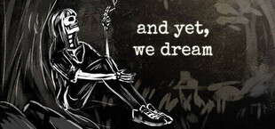 and yet, we dream