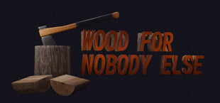 Игра Wood for Nobody Else Wood for Nobody Else