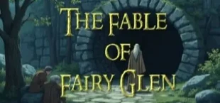 The Fable of Fairy Glen