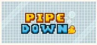 Pipe Down