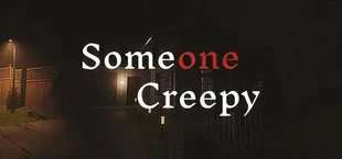 Someone Creepy