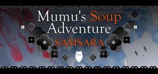 Mumu's Soup Adventure SAMSARA