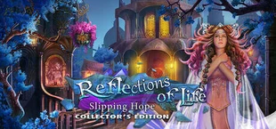 Reflections of Life: Slipping Hope Collector's Edition