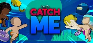 Try To Catch Me!