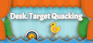 Desk. Target Quacking