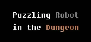 Puzzling Robot in the Dungeon
