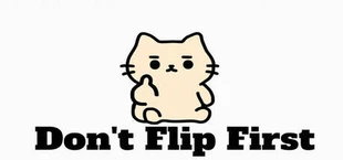 Don't Flip First