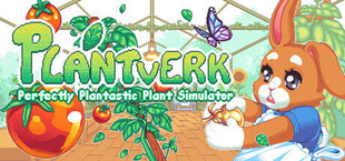 Plantverk: Perfectly Plantastic Plant Simulator