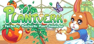 Plantverk: Perfectly Plantastic Plant Simulator