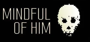 Mindful of Him