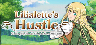 Игра Lilialette's Hustle: Getting My Hands Dirty to Save My Guild Lilialette's Hustle: Getting My Hands Dirty to Save My Guild