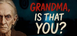 Grandma, Is That You?