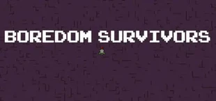 Boredom Survivors