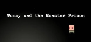 Tommy and the Monster Prison