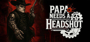 Papa Needs a Headshot
