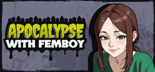 Apocalypse with Femboy