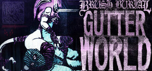 Brush Burial: Gutter World