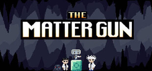The Matter Gun