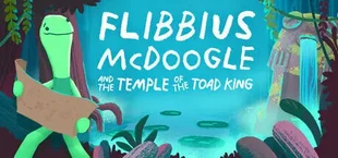 Flibbius McDoogle and the Temple of the Toad King