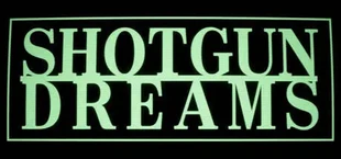 SHOTGUN DREAMS