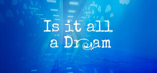 Is it all a dream?
