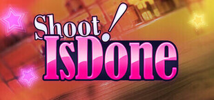 Shoot! Is done