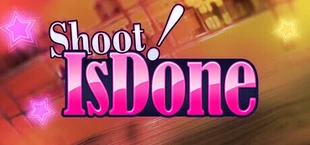 Shoot! Is done