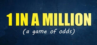 1 in a Million | A game of odds